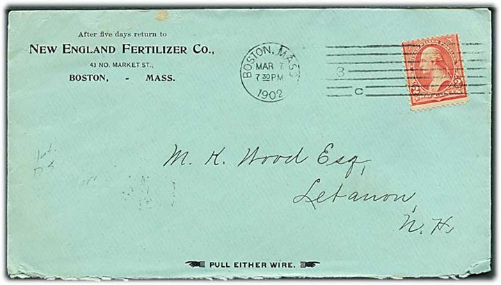 2 cents Washington på firmakuvert New England Fertilizer Co. i Boston d. 7.3.1902 til Letanon. Patent kuvert med tråd Pull either wire.
