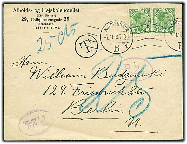 5 øre Chr. X (2) på underfrankeret brev fra Kjøbenhavn d. 7.11.1916 til Berlin, Tyskland. Sort T stempel og udtakseret i 25 pfg. tysk porto.