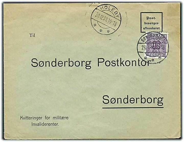 Ufrankeret svarkuvert fra Holeby d. 30.12.1939 til Sønderborg Postkontor mærket Kvittering for militære Invaliderente. Udtakseret i enkeltporto med 15 øre Portomærke stemplet Sønderborg d. 26.1.1940.