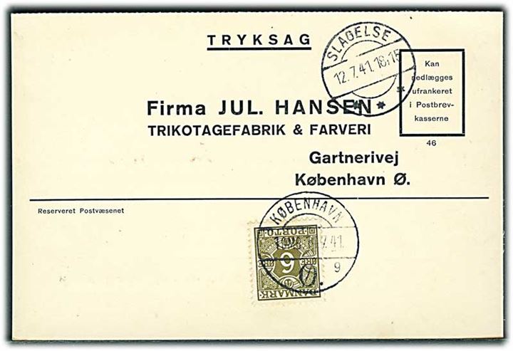 Ufrankeret svar-tryksag fra Slagelse d. 12.7.1941 til København. Udtakseret i enkeltporto med 6 øre Portomærke stemplet København.