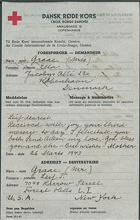 3 Røde Kors formularbreve fra København 1943-1945 til USA. Muligvis kladder, da ingen har Røde Kors stempler. Formular: Form. III b-9-44 (13.4.1945), Form. III.2-43 (26.3.1943) og Form. III-4-43 (14.6.1943).