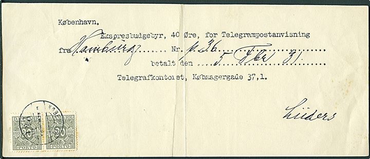 Kvittering fra Telegrafkontoret for ekspresbudgebyr på 40 øre for telegrampostanvisning fra Hamburg med 20 øre Portomærke i par annulleret med sjældent brotype IIg København P. & T. d. 5.2.1931. Anvendt 6 år tidligere end registreret i Skilling.
