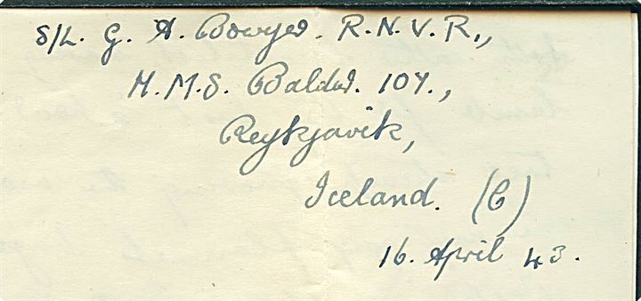 Ufrankeret britisk flådepostbrev stemplet Post Office / Maritime Mail til Byfleet, England. Indhold dateret den 16.4.1943 fra H.M.S. Baldur 107, Reykjavik, Iceland (C). Rød flådecensur. H.M.S. Baldur var betegnelse for Royal Navy faciliteter på Island.