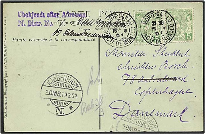 Postkort fra Monaco d. 18.3.1904 til København. Sidestempel Ubekjendt efter Adressen - N. Distr. no. påskrevet nr. 7.