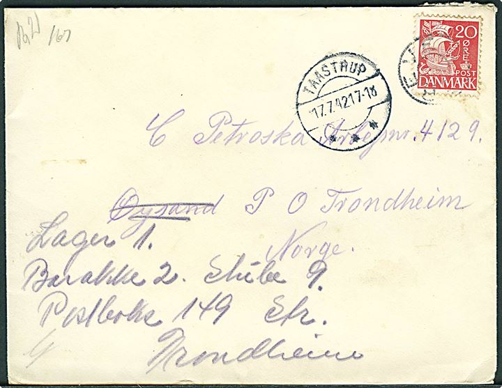 20 øre Karavel på brev annulleret med udslebet stjernestempel GREVE og sidestemplet Taastrup d. 17.7.1942 til OT-arbejder i Øysand, Norge - eftersendt til Lager 1, Postboks 149 Str., Trondhjem. Åbnet af dansk censur.