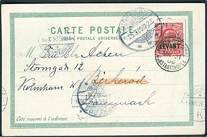 1d Edward VII Levant provisorium på brevkort stemplet British Post Office Constantinople d. 21.3.1906 til Birkerød, Danmark - eftersendt til Kjøbenhavn.