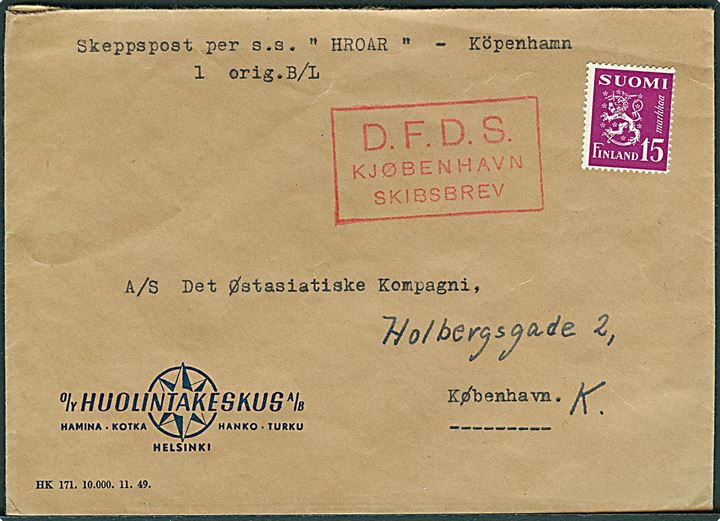 15 mk. Løve (ustemplet) på skibsbrev fra Helsinki ca. 1949 med rødt rammestempel D.F.D.S. Kjøbenhavn Skibsbrev til København. Påskrevet: Skeppspost per s.s. Hroar - Köpenhamn 1 orig. B/L.