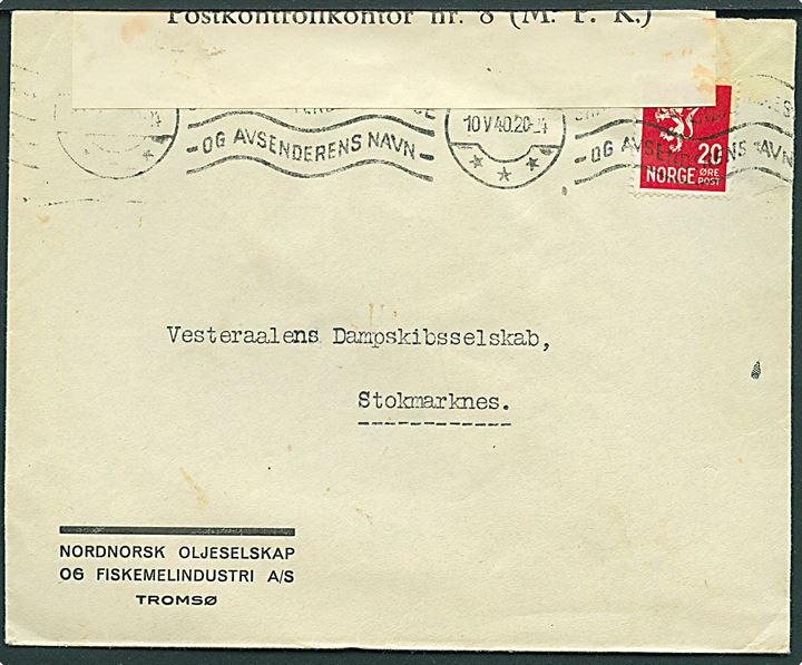 20 øre Løve på firmakuvert fra Tromsø d. 10.5.1940 til Stokmarknes. Censureret i Tromsø med fortrykt hvid banderole type 1: Postkontrollkontor nr. 8 (M.P.K.).