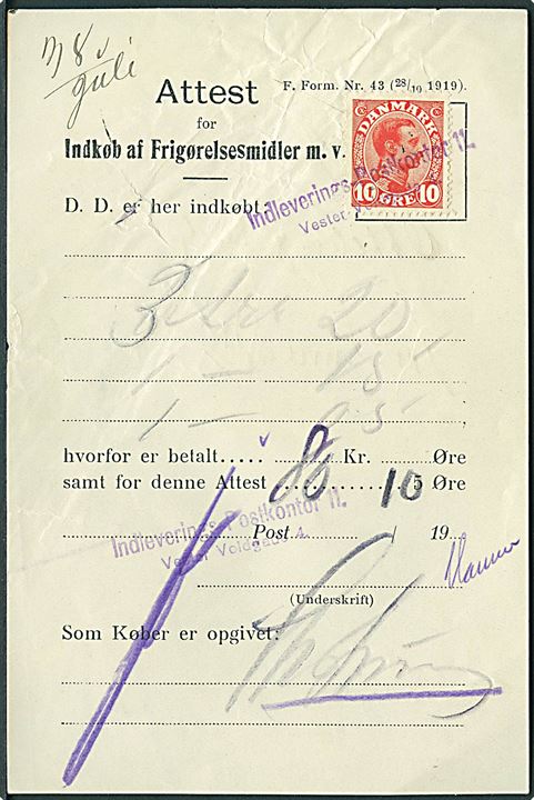 10 øre Chr. X annulleret med kontorstempel Indleverings-Postkontor 11 Vester Voldgade 4 på Attest for Indkøb af Frigørelsesmidler m.v. F. Form. Nr. 43 (28/10 1919).