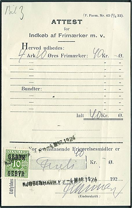 10 øre Gebyr-provisorium annulleret med liniestempel København K d. 4.3.1924 på Attest for Indkøb af Frimærker m.v. formular F. Form. Nr. 43 (1/4 23) 