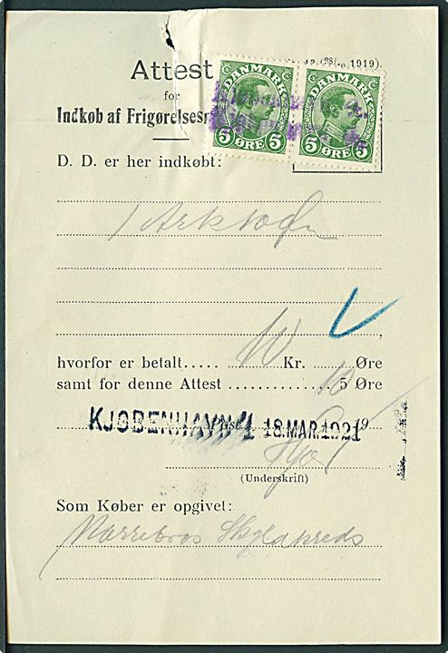 5 øre Chr. X i parstykke annulleret med kontorstempel Kjøbenhavn 4 på Attest for Indkøb af Frigørelsesmidler m.v. fra Kjøbenhavn 4 d. 18.3.1921.