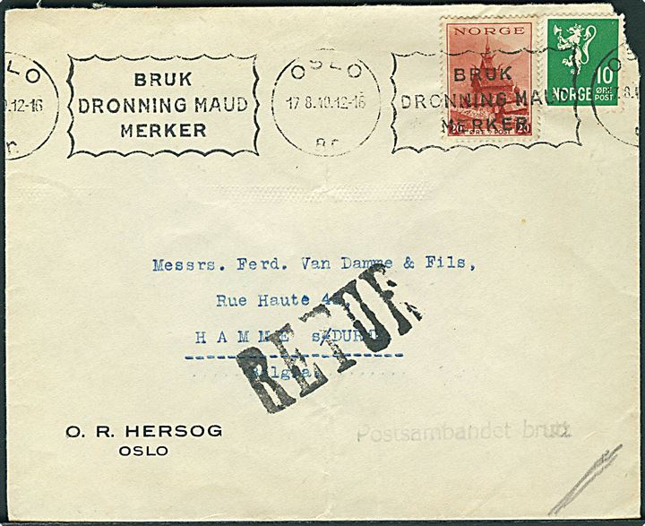 10 øre Løve og 20 øre Turist udg. på brev fra Oslo d. 17.8.1940 til Hamme, Belgien. Returneret med stempel Postsambandet brutt. Ingen tegn på censur. Mindre skader.