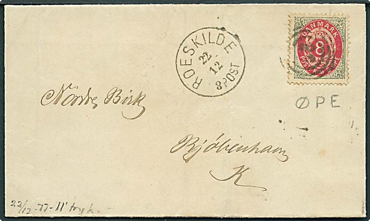 8 øre Tofarvet 11. tryk med variant ØPE på brev annulleret med nr.stempel 58 og sidestemplet lapidar Roeskilde d. 22.12.1877 til Kjøbenhavn.