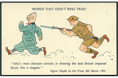 NB: Words that don't ring true! Italy's main function consists in drawing the best British imperial forces like a magnet. Signor Gayda to the Press, 8th March 1941. No. 51-2185.