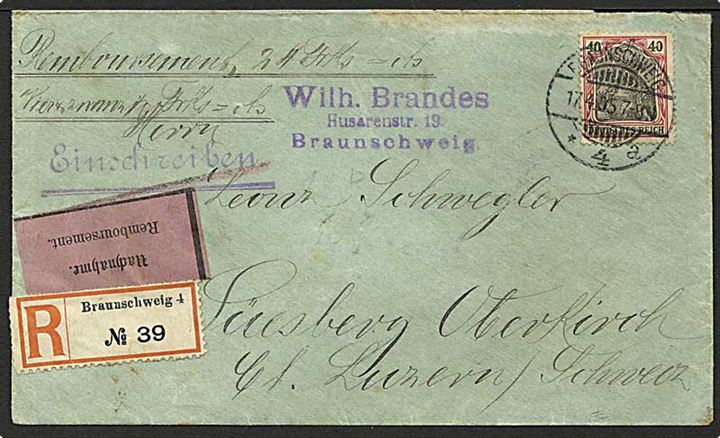 40 pfg. Germania single på anbefalet brev med postopkrævning fra Braunschweig d. 17.4.1905 til Oberkirch, Schweiz.