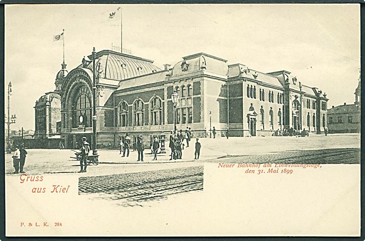 Gruss aus Kiel. Neuer Bahnhof am Einweihungstage den 31. Mai 1899. P. & L. K. no. 284.