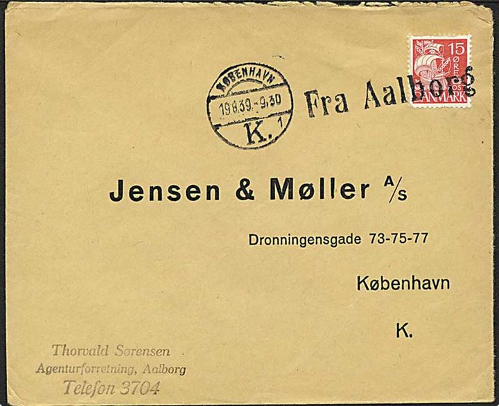 15 øre Karavel på skibsbrev annulleret med liniestempel Fra Aalborg og sidestemplet København K. d. 19.8.1939 til København.