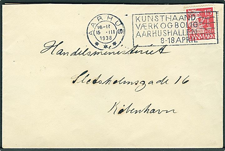 15 øre Karavel på brev annulleret med TMS Kunsthaandværk og Bolig Aarhushallen 8-18 April/Aarhus *** d. 15.3.1938 til København.