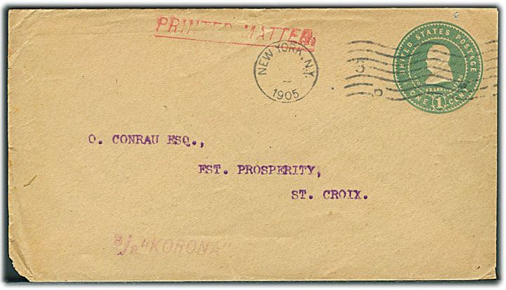 Amerikansk 1 cent helsagskuvert sendt som tryksag fra New York 1905 til St. Croix, Dansk Vestindien. Svagt skibsstempel S/S “Korona” fra Quebec Steamship Co.