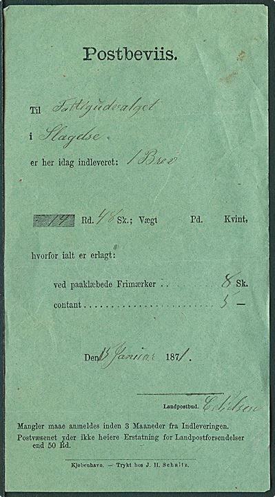 Fortrykt grønt Postbeviis for Landpostbud dateret d. 13.1.1871 for værdibrev med 14 rd. 48 sk.  til Slagelse. Trykt hos J. H. Schultz. 8 sk. påklæbet i frimærker og 5 sk. betalt kontant til Landpostbud E. Nielsen. Sjælden.