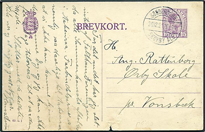 15 øre Chr. X helsagsbrevkort dateret i  Lysabildskov og annulleret med bureaustempel Sønderborg - Skovby Als T.14 d. 30.12.1921 til Ørby Skole pr. Vonsbæk. Skadet.