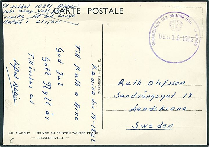Ufrankeret brevkort fra Kamina stemplet Organisation des Nationes Unies au Congo d. 15.12.1962 til Landskrona, Sverige. Fra svensk FN-soldat i Congo. Klippet i venstre side.