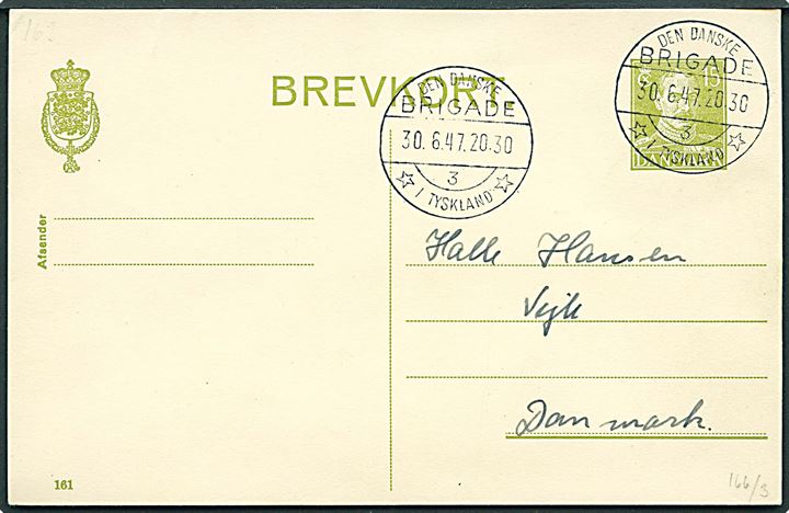 15 øre Chr. X helsagsbrevkort (fabr. 161) stemplet Den danske Brigade / 3 / * i Tyskland * d. 30.6.1947 til Vejle. Fra den danske forlægning i Aurich.