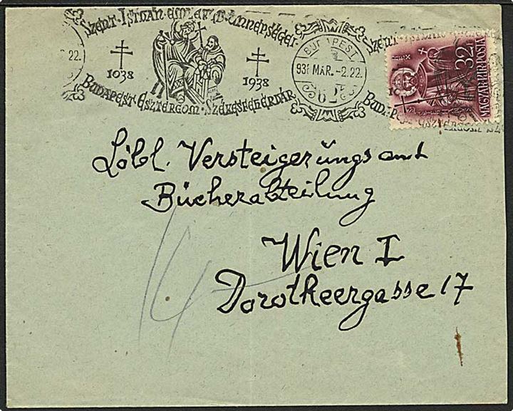 32 f. 900 år for den Hellige Staphans død single på brev annulleret med 900 års særstempel fra Budapest d. 2.3.1938 ,til Wien, Østrig.