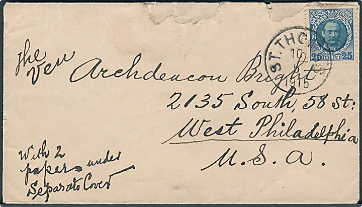 25 bit Fr. VIII single på brev fra St. Thomas d. 10.5.1915 til West Philadelphia, USA. Påskrevet: With 2 papers under seperate cover. Flosset i toppen.