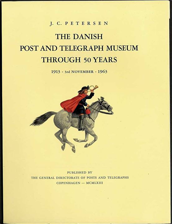 The Danish Post and Telegraph Museum through 50 Years af J.C.Petersen, Kbh. 1963. 58 sider. Illustreret engelsk sproget jubilæumsskrift. 