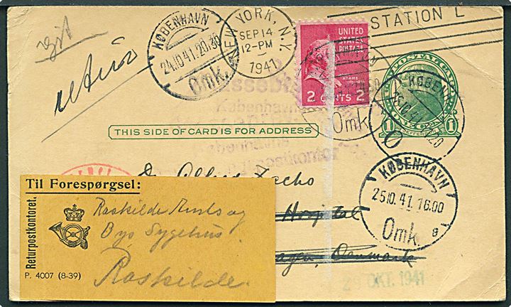 1 cent helsagsbrevkort opfrankeret med 2 cents Adams fra New York d. 14.9.1941 til København, Danmark - eftersendt til Roskilde med forespørgselsesetiket P.4007 (8-39) fra Returpostkontoret. Tysk censur. 
