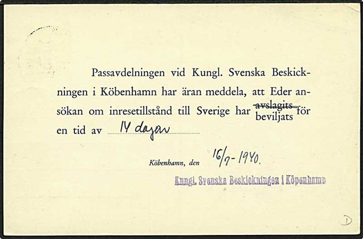 7 øre helsagsbrevkort (fabr. 136) sendt lokalt i København d. 16.7.1940. Fra den Kungl. Svenske Beskickning i Köpenhamn vedr. tilladelse til indrejse i Sverige.