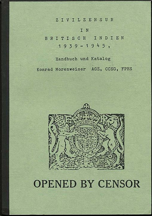 Zivilzensur in Britich Indien 1939-1945, Konrad Morenweizer, 1985. 80 sider. Ill. håndbog og katalog. 