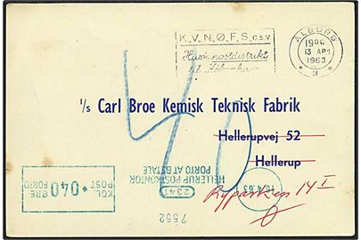 Ufrankeret brevkort fra Ålborg d. 13.4.1963 til Hellerup. Udtakseret i 40 øre porto med grønt Porto-maskinstempel fra Hellerup Postkontor.