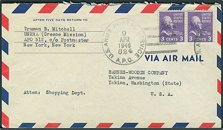 3 cents Jefferson i parstykke på luftpostbrev stemplet U.S.Army Postal Service APO 624 (= Athen, Grækenland) d. 9.4.1946 til Yakima, USA. Fra UNRRA Greece Mission. (UNRRA = United Nations Relief and Rehabilitation Administration) .