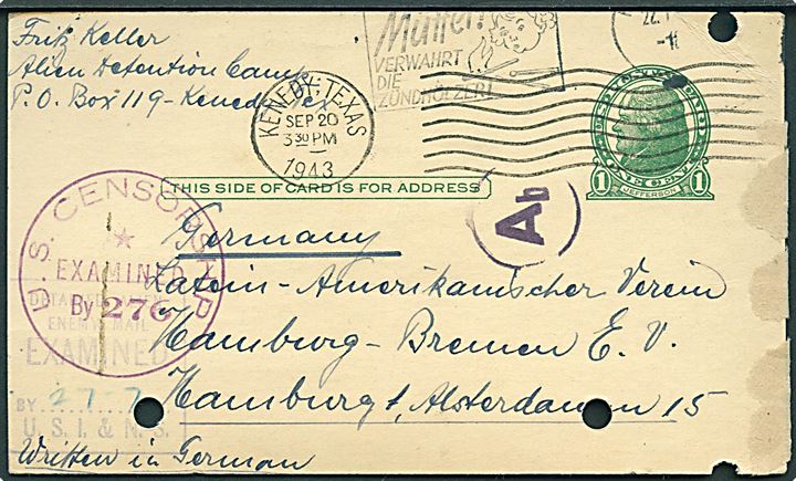 1 cent helsagsbrevkort fra Kenedy, Texas d. 20.9.1943 til Hamburg, Tyskland. Sendt tysker fra Guatemala interneret i Aliens Detention Camp Kenedy. Blå lejrcensur, samt både amerikansk og tysk censur. Flere arkiv huller.