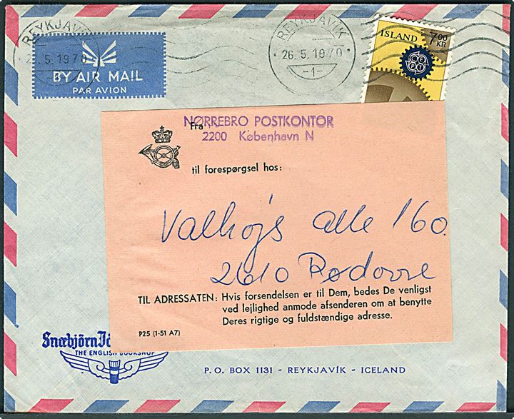 7 kr. Europa udg. på luftpostbrev fra Reykjavik d. 26.5.1970 til København, Danmark - eftersendt til Rødovre med rød forespørgsels etiket P25 (1-51 A7). Bagklap mgl.