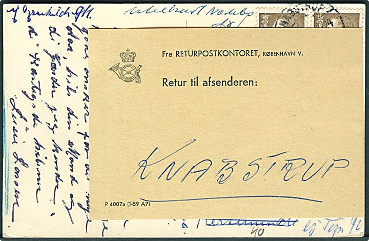 25 øre Fr. IX i parstykke på brevkort fra Knabstrup d. 27.8.1965 til Nødebo - forsøgt i bl.a. Kerteminde, Dyssekilde og Fredensborg - og endelig returneret via Returpostkontoret med etiket P4007a (1-59 A7) 