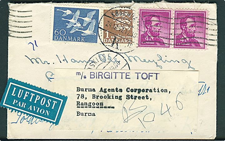 Amerikansk 4 cents Lincoln (2) på brev til sømand ombord på M/S Birgitte Toft via rederi i København, Danmark - opfrankeret med 60 øre Nordens Dag og 1 kr. Rigsvåben og eftersendt som luftpost fra København d. 24.12.1957 til Rangoon, Burma.