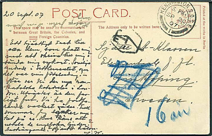 Ufrankeret brevkort fra Kennington d. 20.9.1907 til Linköping, Sverige. Udtakseret i 16 öre svensk porto.