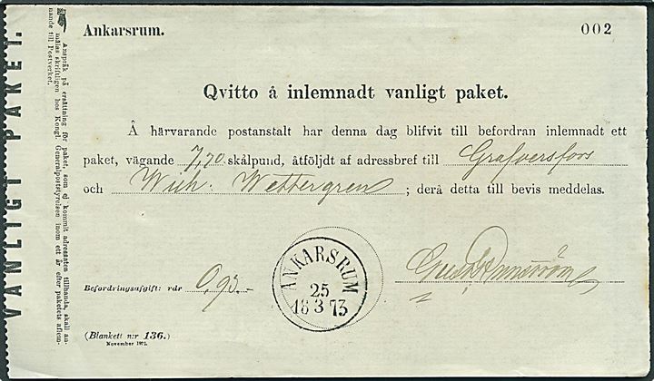 Fortrykt kvittering (Blankett n:r 136) fra Ankarsrum for afsendelse af almindelig pakke til Grafvensfors med stempel Ankarsrum d. 25.3.1873.