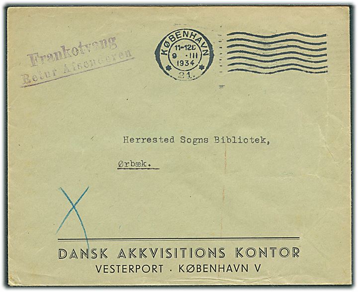 Ufrankeret tryksagsforsendelse fra København *21* d. 9.3.1934 til Ørbæk. Violet stempel: “Frankotvang / Retur Afsenderen”. Det var ikke muligt at sende ufrankerede tryksager.