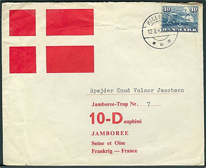 40 øre DSB på fortrykt kuvert med Dannebrog fra Hillerød d. 12.8.1947 til spejder ved 6. Verdens Spejder Jamboree: Jamboree-Trop Nr. 7, 10-Dauphiné, Jamboree, Seine et Oise, Frankrig.