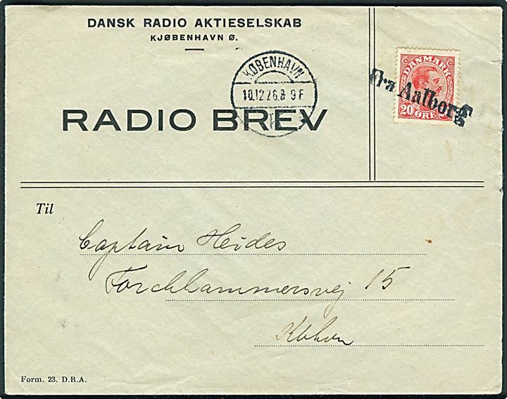 20 øre Chr. X på fortrykt Dansk Radio Aktieselskab Radiobrev kuvert - Form. 23 D.R.A. - annulleret med skibsstempel “Fra Aalborg” og sidestemplet København K. d. 10.12.1926 til København. Uden indhold.