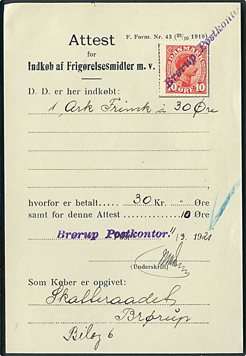 10 øre Chr. X med liniestempel Brørup Postkontor som gebyr på Attest for Indkøb af Frigørelsesmidler m.v. F. Form Nr. 43 (28/10 1919) d. 11.3.1921. Fortrykt tekst med gebyr rettet fra 5 til 10 øre.