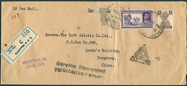2 as. 6 ps. og 4 as. George VI på aflangt anbefalet brev fra ØK's kontor i Calcutta d. 21.11.1941 til ØK i Hong Kong. Returneret med stempel: Service Suspended / Returned to Sender. Indisk censur fra Calcutta.